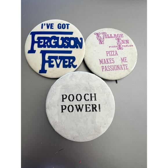 Lot of 3 Vintage Button Pins; I got Ferguson Fever, Village Inn, Pooch Power! - Picture 1 of 2